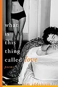 E-Book (epub) What Is This Thing Called Love von Kim Addonizio