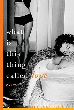 E-Book (epub) What Is This Thing Called Love von Kim Addonizio