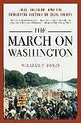 Kartonierter Einband The March on Washington: Jobs, Freedom, and the Forgotten History of Civil Rights von William P. Jones