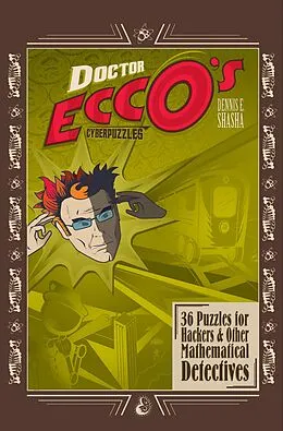 E-Book (epub) Doctor Ecco's Cyberpuzzles: 36 Puzzles for Hackers and Other Mathematical Detectives von Dennis E. Shasha