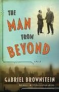Kartonierter Einband The Man from Beyond von Gabriel Brownstein