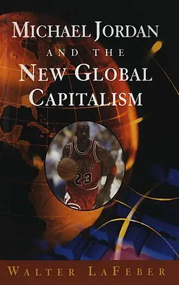 E-Book (epub) Michael Jordan and the New Global Capitalism (New Edition) von Walter Lafeber