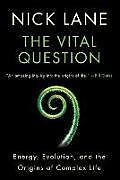 Couverture cartonnée The Vital Question: Energy, Evolution, and the Origins of Complex Life de Nick Lane