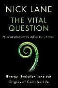 Kartonierter Einband The Vital Question: Energy, Evolution, and the Origins of Complex Life von Nick Lane