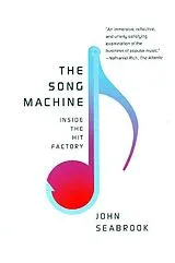Kartonierter Einband (Kt) The Song Machine - Inside the Hit Factory von John Seabrook