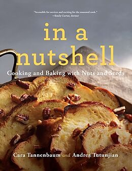 Kartonierter Einband In a Nutshell: Cooking and Baking with Nuts and Seeds von Cara Tannenbaum, Andrea Tutunjian