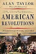 Kartonierter Einband American Revolutions von Alan Taylor