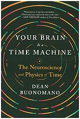 Kartonierter Einband (Kt) Your Brain Is a Time Machine von Dean Buonomano