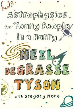 Kartonierter Einband Astrophysics for Young People in a Hurry von Neil deGrasse Tyson, Gregory Mone