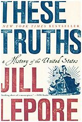 Couverture cartonnée These Truths de Jill Lepore