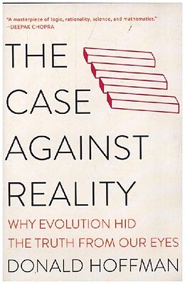 Couverture cartonnée The Case Against Reality - Why Evolution Hid the Truth from Our Eyes de Donald Hoffman