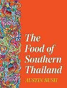 Livre Relié The Food of Southern Thailand de Austin Bush