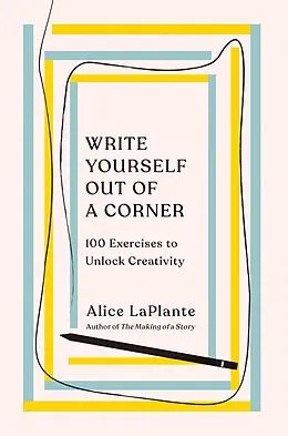 E-Book (epub) Write Yourself Out of a Corner von Alice Laplante