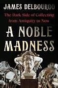 Livre Relié A Noble Madness de James Delbourgo