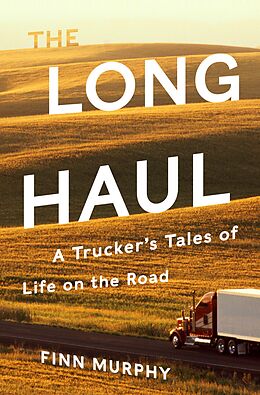 eBook (epub) The Long Haul: A Trucker's Tales of Life on the Road de Finn Murphy