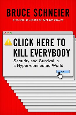 eBook (epub) Click Here to Kill Everybody: Security and Survival in a Hyper-connected World de Bruce Schneier