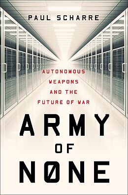 E-Book (epub) Army of None: Autonomous Weapons and the Future of War von Paul Scharre