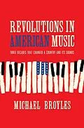 E-Book (epub) Revolutions in American Music: Three Decades That Changed a Country and Its Sounds von Michael Broyles