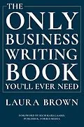 E-Book (epub) The Only Business Writing Book You'll Ever Need von Laura Brown