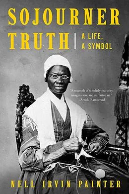 E-Book (epub) Sojourner Truth: A Life, A Symbol von Nell Irvin Painter