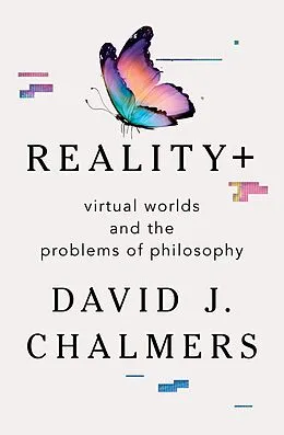E-Book (epub) Reality+: Virtual Worlds and the Problems of Philosophy von David J. Chalmers
