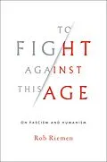 E-Book (epub) To Fight Against This Age von Rob Riemen