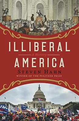 E-Book (epub) Illiberal America von Steven Hahn