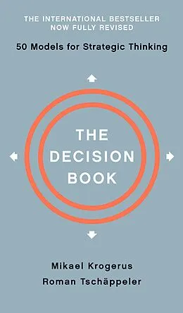 E-Book (epub) The Decision Book: Fifty Models for Strategic Thinking (Fully Revised Edition) von Mikael Krogerus, Roman Tschäppeler