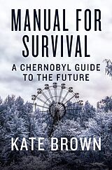 eBook (epub) Manual for Survival: A Chernobyl Guide to the Future de Kate Brown