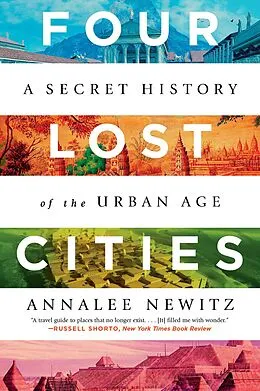 E-Book (epub) Four Lost Cities: A Secret History of the Urban Age von Annalee Newitz