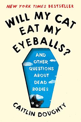 eBook (epub) Will My Cat Eat My Eyeballs?: And Other Questions About Dead Bodies de Caitlin Doughty