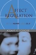 Affect Regulation and the Repair of the Self