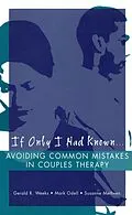 E-Book (epub) If Only I Had Known...: Avoiding Common Mistakes in Couples Therapy von Susanne Methven, Mark Odell, Gerald R. Weeks