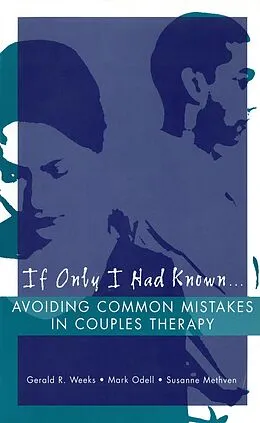 E-Book (epub) If Only I Had Known...: Avoiding Common Mistakes in Couples Therapy von Susanne Methven, Mark Odell, Gerald R. Weeks
