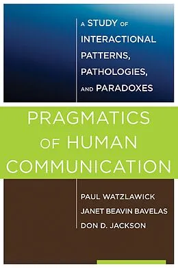 E-Book (epub) Pragmatics of Human Communication von Paul Watzlawick, Janet Beavin Bavelas, Don D. Jackson