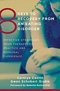 E-Book (epub) 8 Keys to Recovery from an Eating Disorder von Carolyn Costin, Gwen Schubert Grabb