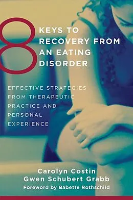 E-Book (epub) 8 Keys to Recovery from an Eating Disorder von Carolyn Costin, Gwen Schubert Grabb