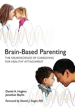 E-Book (epub) Brain-Based Parenting von Daniel A. Hughes, Jonathan Baylin