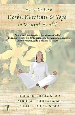 E-Book (epub) How to Use Herbs, Nutrients, & Yoga in Mental Health von Richard P. Brown, Patricia L. Gerbarg, Philip R. Muskin