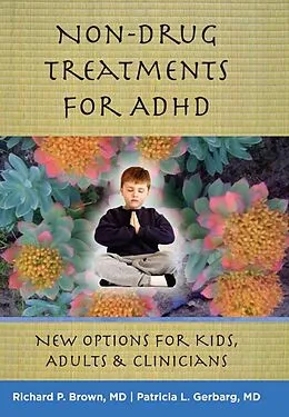 E-Book (epub) Non-Drug Treatments for ADHD: New Options for Kids, Adults, and Clinicians von Richard P. Brown, Patricia L. Gerbarg