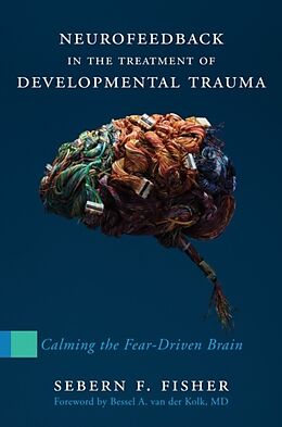 Livre Relié Neurofeedback in the Treatment of Developmental Trauma de Fisher Sebern F.