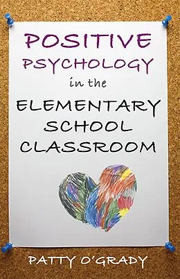 E-Book (epub) Positive Psychology in the Elementary School Classroom von Patty O'Grady
