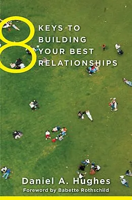 E-Book (epub) 8 Keys to Building Your Best Relationships (8 Keys to Mental Health) von Daniel A. Hughes