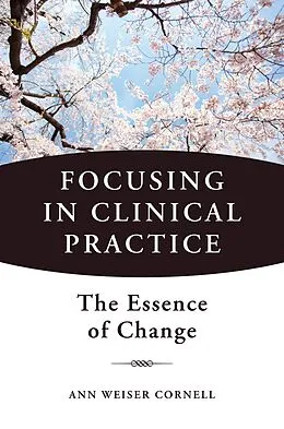 E-Book (epub) Focusing in Clinical Practice von Ann Weiser Cornell