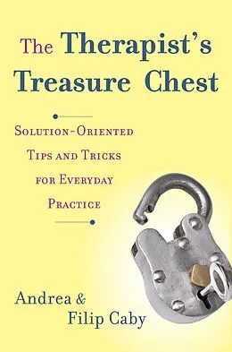 E-Book (epub) The Therapist's Treasure Chest: Solution-Oriented Tips and Tricks for Everyday Practice von Andrea Caby, Filip Caby