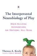 E-Book (epub) The Interpersonal Neurobiology of Play von Theresa A. Kestly