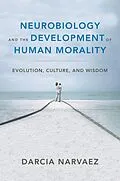 E-Book (epub) Neurobiology and the Development of Human Morality von Darcia Narvaez
