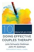 E-Book (epub) 10 Principles for Doing Effective Couples Therapy von Julie Schwartz Gottman, John M. Gottman