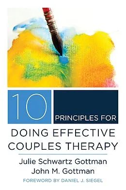 E-Book (epub) 10 Principles for Doing Effective Couples Therapy von Julie Schwartz Gottman, John M. Gottman