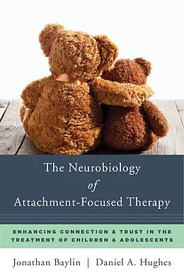 E-Book (epub) The Neurobiology of Attachment-Focused Therapy von Jonathan Baylin, Daniel A. Hughes